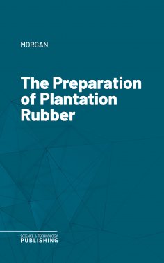 eBook: The Preparation of Plantation Rubber