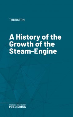 eBook: A History of the Growth of the Steam-Engine