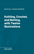 eBook: Knitting, Crochet, and Netting, with Twelve Illustrations