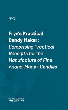 eBook: Frye's Practical Candy Maker