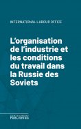 eBook: L'organisation de l'industrie et les conditions du travail dans la Russie des Soviets
