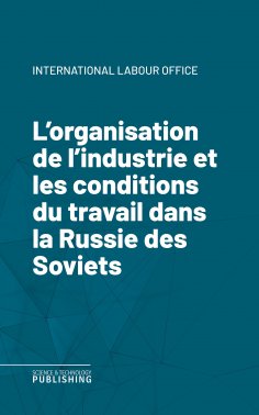 eBook: L'organisation de l'industrie et les conditions du travail dans la Russie des Soviets