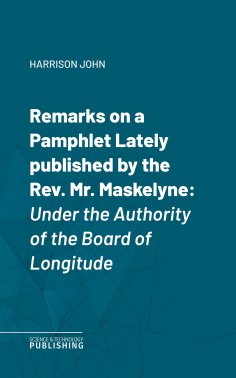 eBook: Remarks on a Pamphlet Lately published by the Rev. Mr. Maskelyne