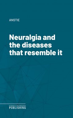 eBook: Neuralgia and the diseases that resemble it