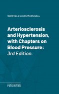 eBook: Arteriosclerosis and Hypertension, with Chapters on Blood Pressure
