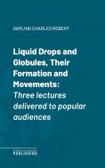 eBook: Liquid Drops and Globules, Their Formation and Movements