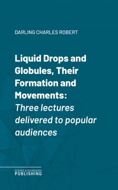 eBook: Liquid Drops and Globules, Their Formation and Movements