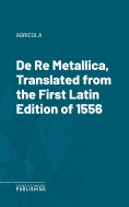eBook: De Re Metallica, Translated from the First Latin Edition of 1556