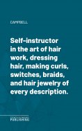 eBook: Self-instructor in the art of hair work, dressing hair, making curls, switches, braids, and hair jew