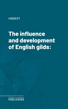 eBook: The influence and development of English gilds