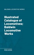 eBook: Illustrated Catalogue of Locomotives; Baldwin Locomotive Works