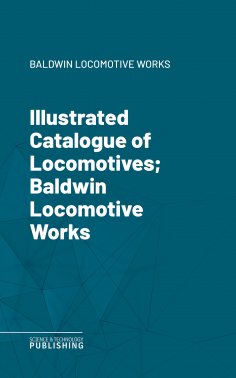 eBook: Illustrated Catalogue of Locomotives; Baldwin Locomotive Works