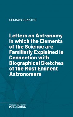 eBook: Letters on Astronomyin which the Elements of the Science are Familiarly Explained in Connection with