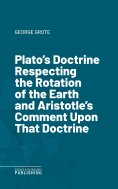 eBook: Plato's Doctrine Respecting the Rotation of the Earth and Aristotle's Comment Upon That Doctrine