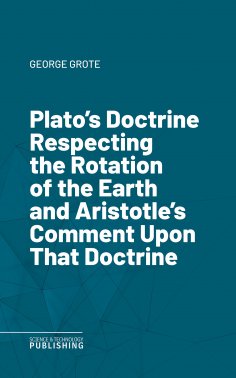 eBook: Plato's Doctrine Respecting the Rotation of the Earth and Aristotle's Comment Upon That Doctrine