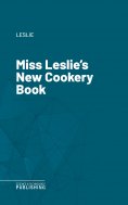 eBook: Miss Leslie's New Cookery Book