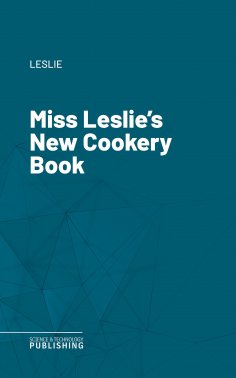 eBook: Miss Leslie's New Cookery Book