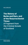 eBook: The History of Burke and Hare, and of the Resurrectionist Times