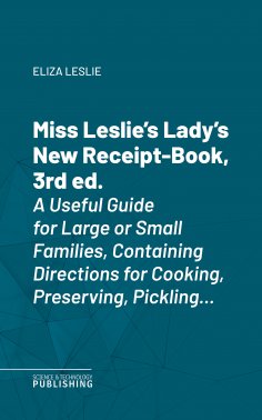 eBook: Miss Leslie's Lady's New Receipt-Book, 3rd ed.