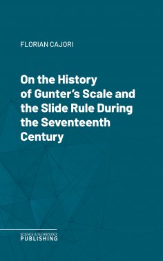 eBook: On the History of Gunter's Scale and the Slide Rule During the Seventeenth Century