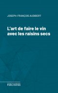 eBook: L'art de faire le vin avec les raisins secs