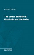 eBook: The Ethics of Medical Homicide and Mutilation