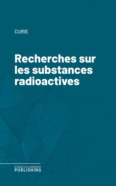 eBook: Recherches sur les substances radioactives