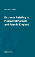 eBook: Extracts Relating to Mediaeval Markets and Fairs in England