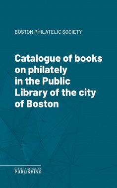 eBook: Catalogue of books on philately in the Public Library of the city of Boston