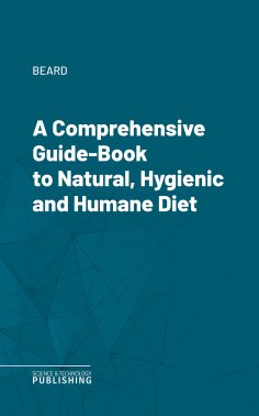 eBook: A Comprehensive Guide-Book to Natural, Hygienic and Humane Diet