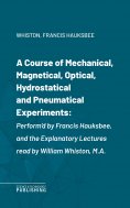 eBook: A Course of Mechanical, Magnetical, Optical, Hydrostatical and Pneumatical Experiments