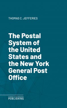 eBook: The Postal System of the United States and the New York General Post Office