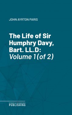 eBook: The Life of Sir Humphry Davy, Bart. LL.D.
