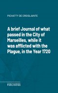 eBook: A brief Journal of what passed in the City of Marseilles, while it was afflicted with the Plague, in