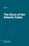 eBook: The Story of the Atlantic Cable