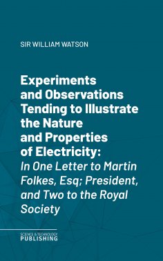eBook: Experiments and Observations Tending to Illustrate the Nature and Properties of Electricity