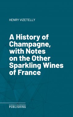 eBook: A History of Champagne, with Notes on the Other Sparkling Wines of France