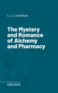 eBook: The Mystery and Romance of Alchemy and Pharmacy