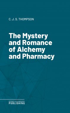 eBook: The Mystery and Romance of Alchemy and Pharmacy