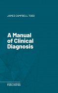 eBook: A Manual of Clinical Diagnosis