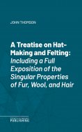 eBook: A Treatise on Hat-Making and Felting