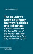 eBook: The Country's Need of Greater Railway Facilities and Terminals