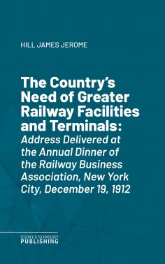 eBook: The Country's Need of Greater Railway Facilities and Terminals