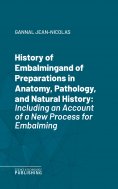 eBook: History of Embalmingand of Preparations in Anatomy, Pathology, and Natural History