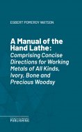eBook: A Manual of the Hand Lathe