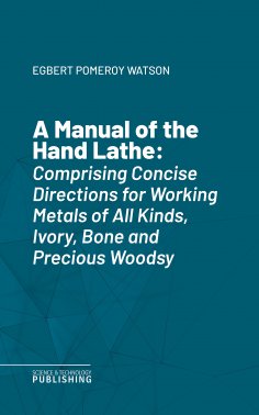 eBook: A Manual of the Hand Lathe