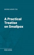 eBook: A Practical Treatise on Smallpox