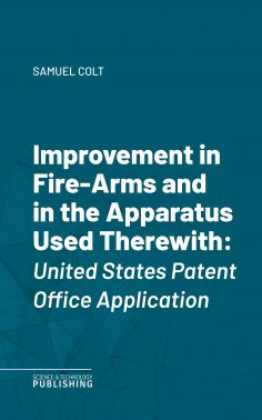 eBook: Improvement in Fire-Arms and in the Apparatus Used Therewith
