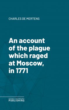 eBook: An account of the plague which raged at Moscow, in 1771