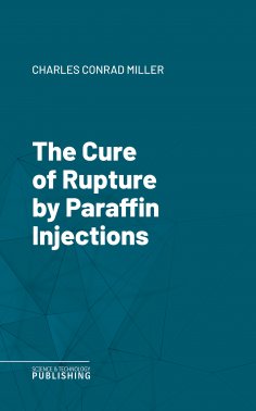 eBook: The Cure of Rupture by Paraffin Injections